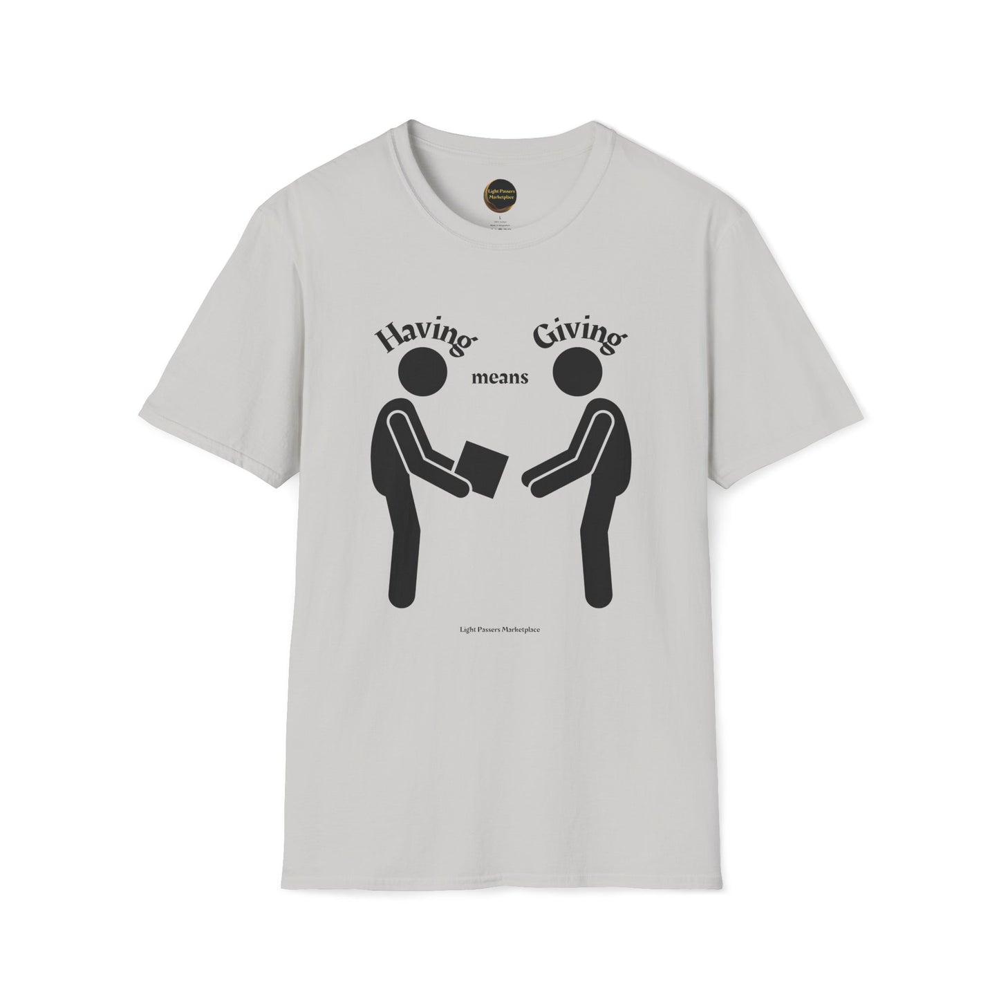 Love and Peace 'Having means Giving' Adult Unisex T-Shirt