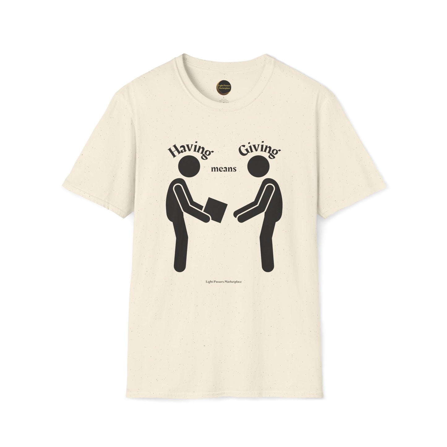 Love and Peace 'Having means Giving' Adult Unisex T-Shirt