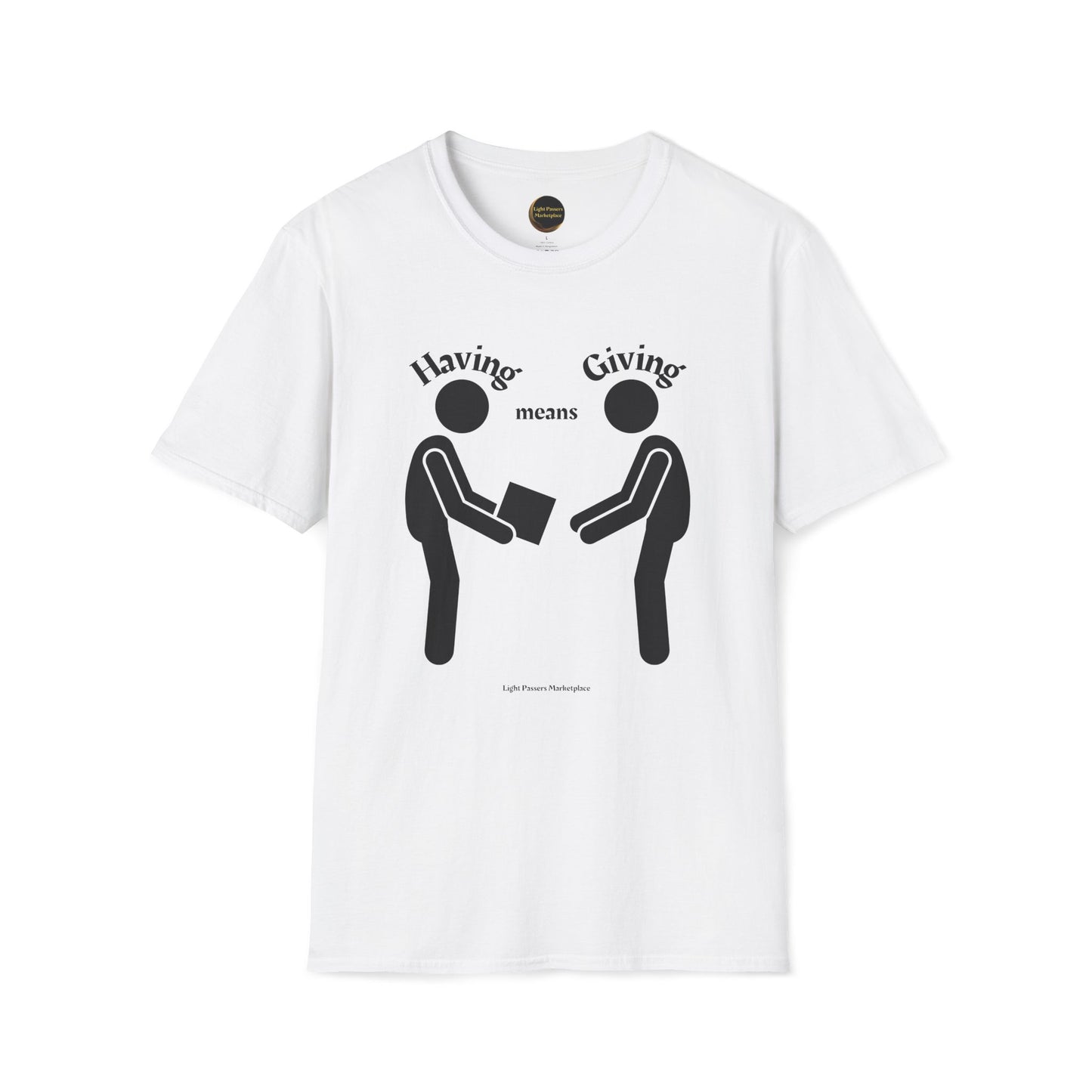 Love and Peace 'Having means Giving' Adult Unisex T-Shirt
