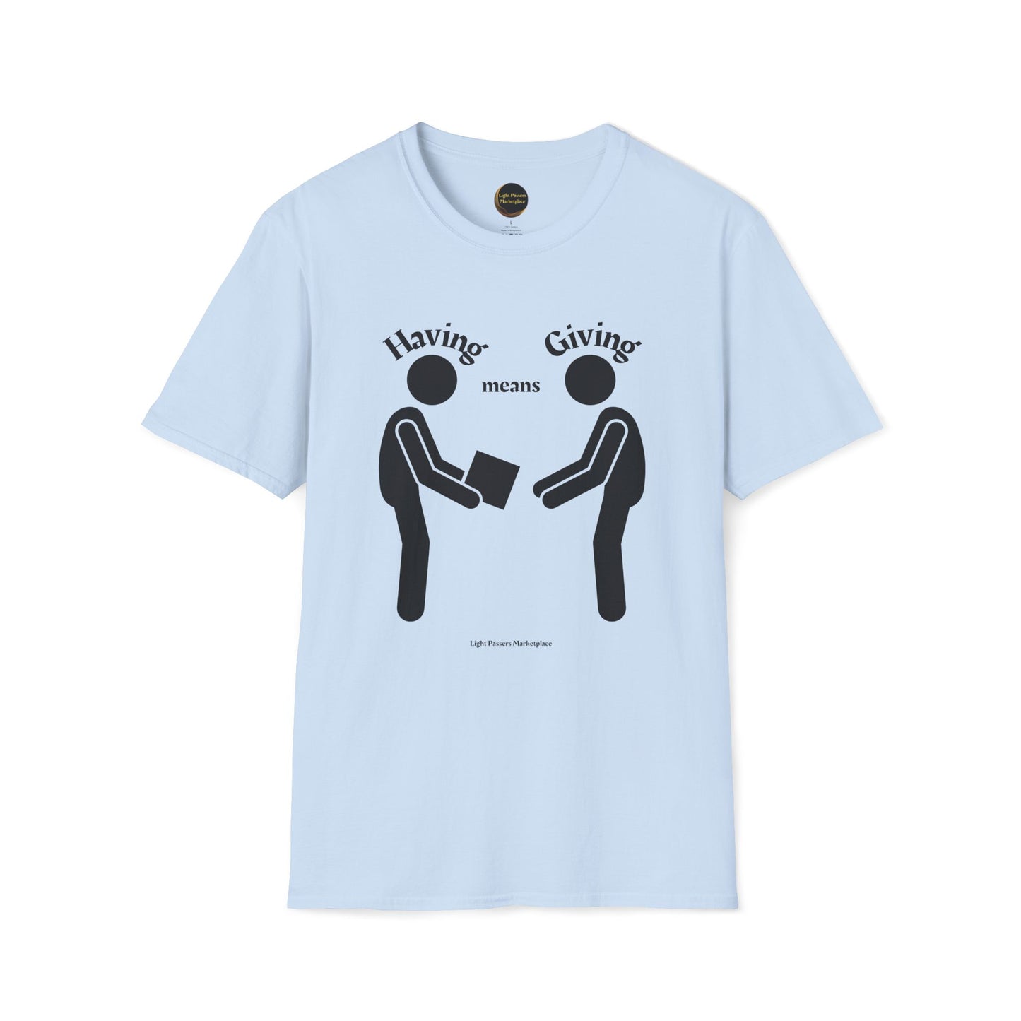 Love and Peace 'Having means Giving' Adult Unisex T-Shirt