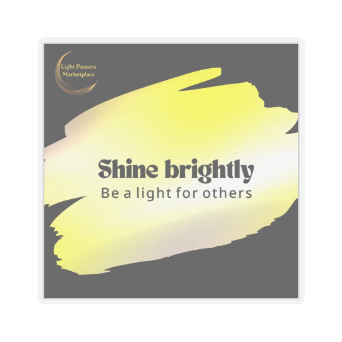 Inspirational Stickers titled Put Shine Brightly for others Message Everywhere, featuring bold text, perfect for laptops and journals, promoting positivity with durable, eco-friendly materials.