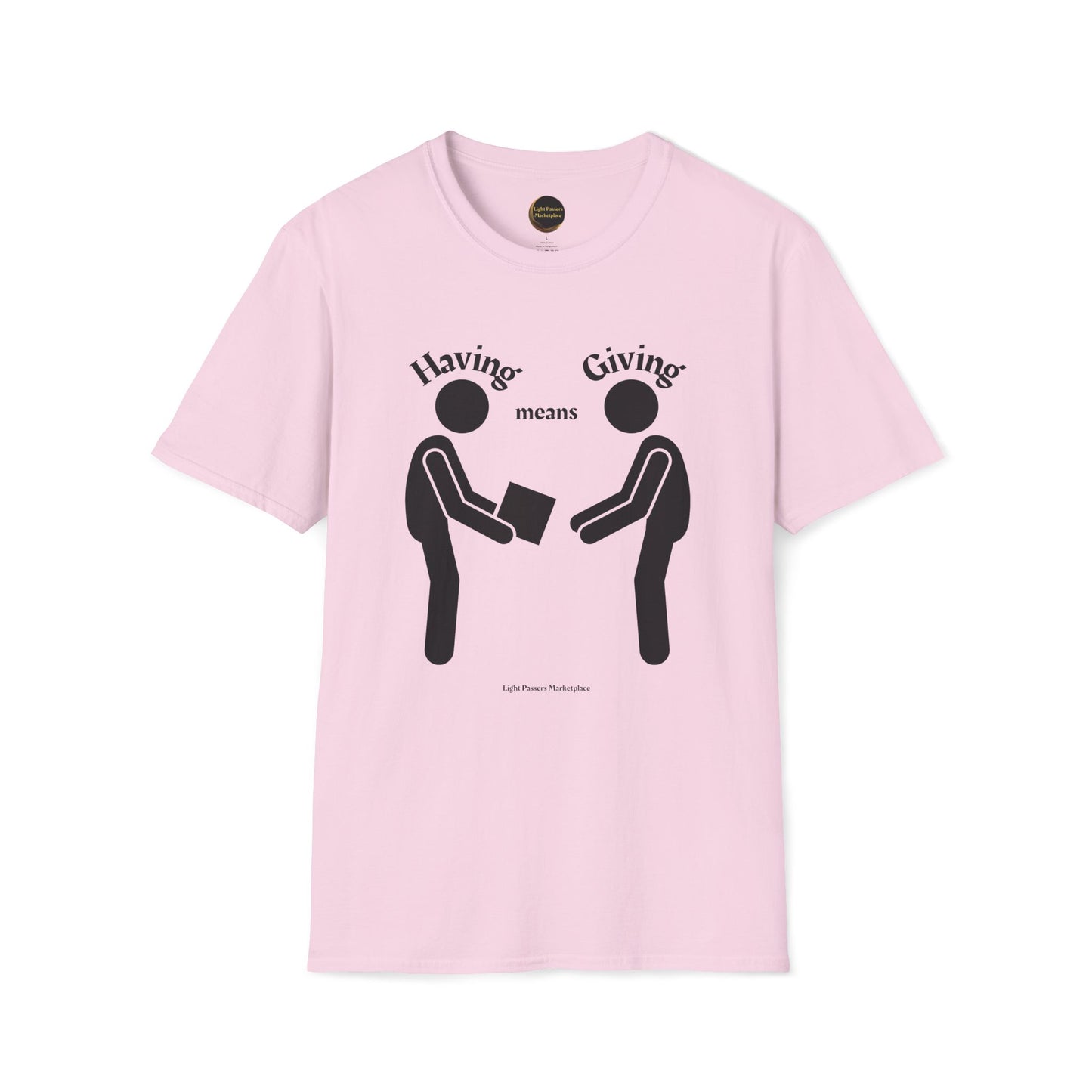 Love and Peace 'Having means Giving' Adult Unisex T-Shirt