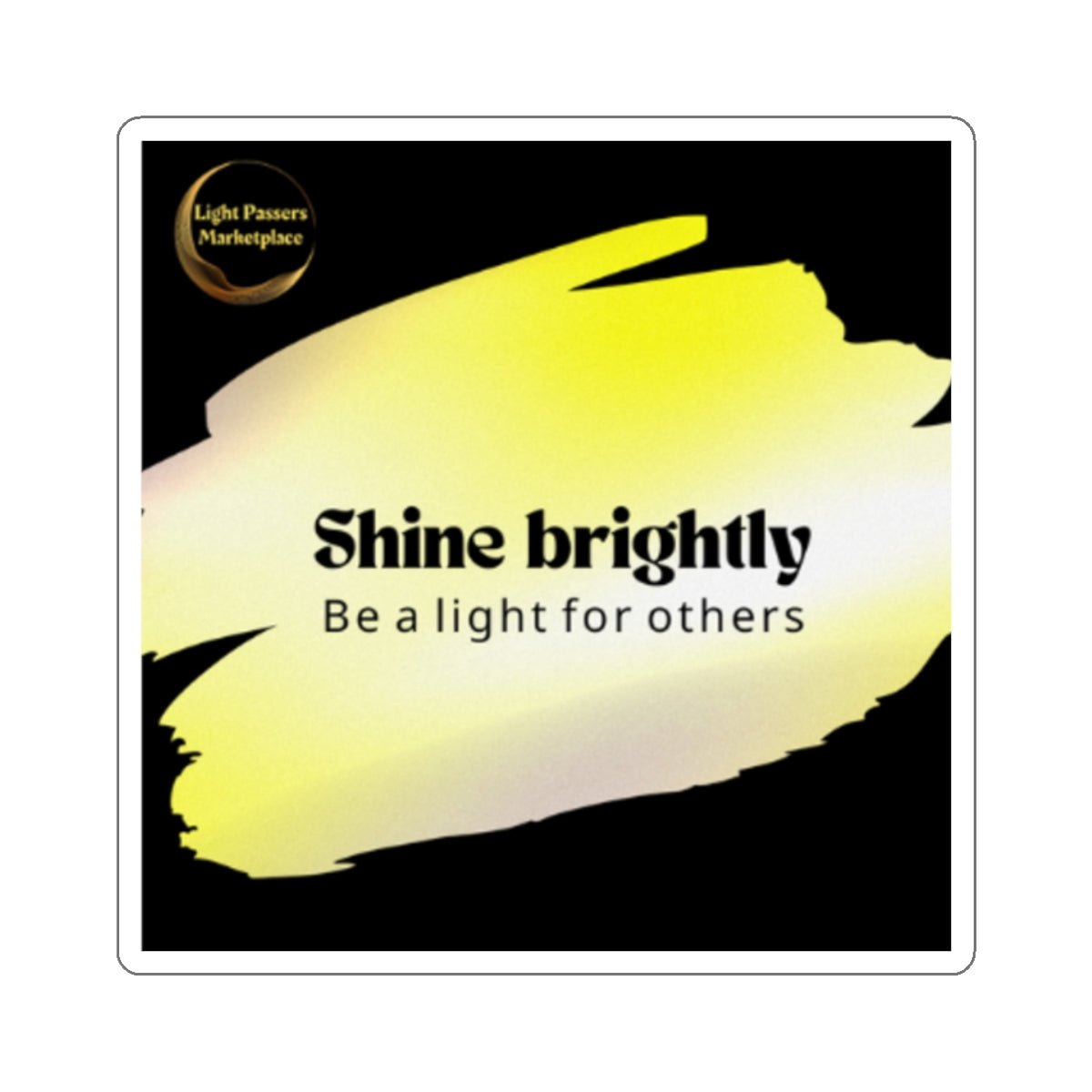 Inspirational Stickers - Put Shine Brightly for others Message Everywhere; features bold design with a paintbrush graphic and motivational text, ideal for decoration and positivity.