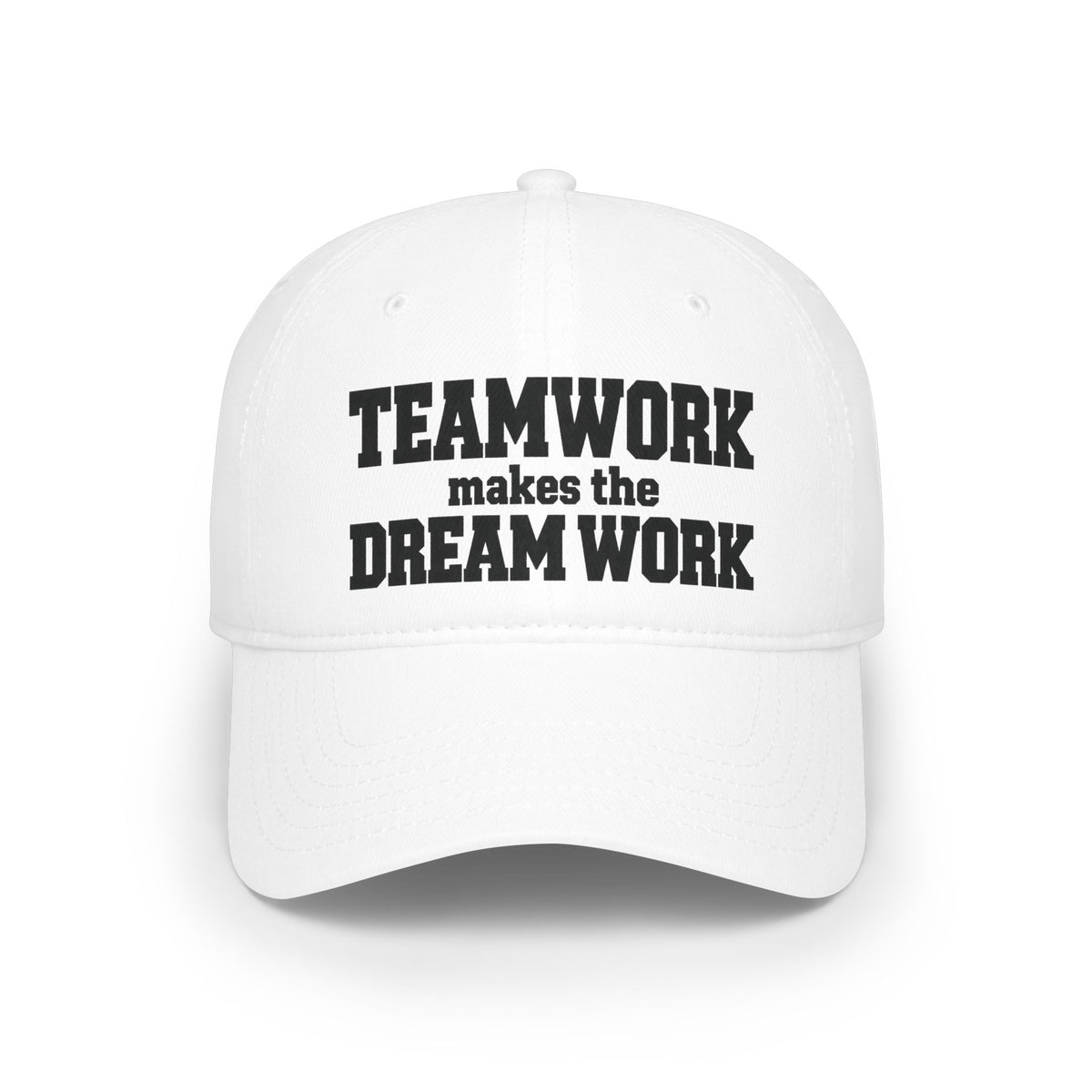 White baseball cap with front text graphic: “TEAMWORK makes the DREAM WORK”.