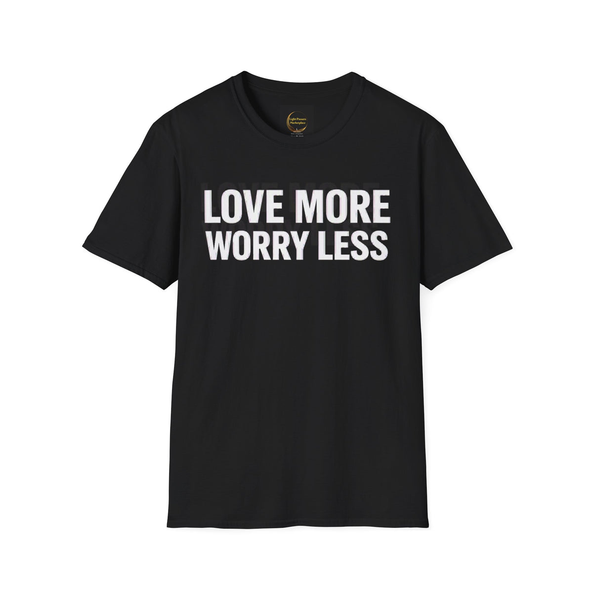 Love More Worry Less Adult Unisex T-Shirt — Positive Message Tee for Everyday Comfort