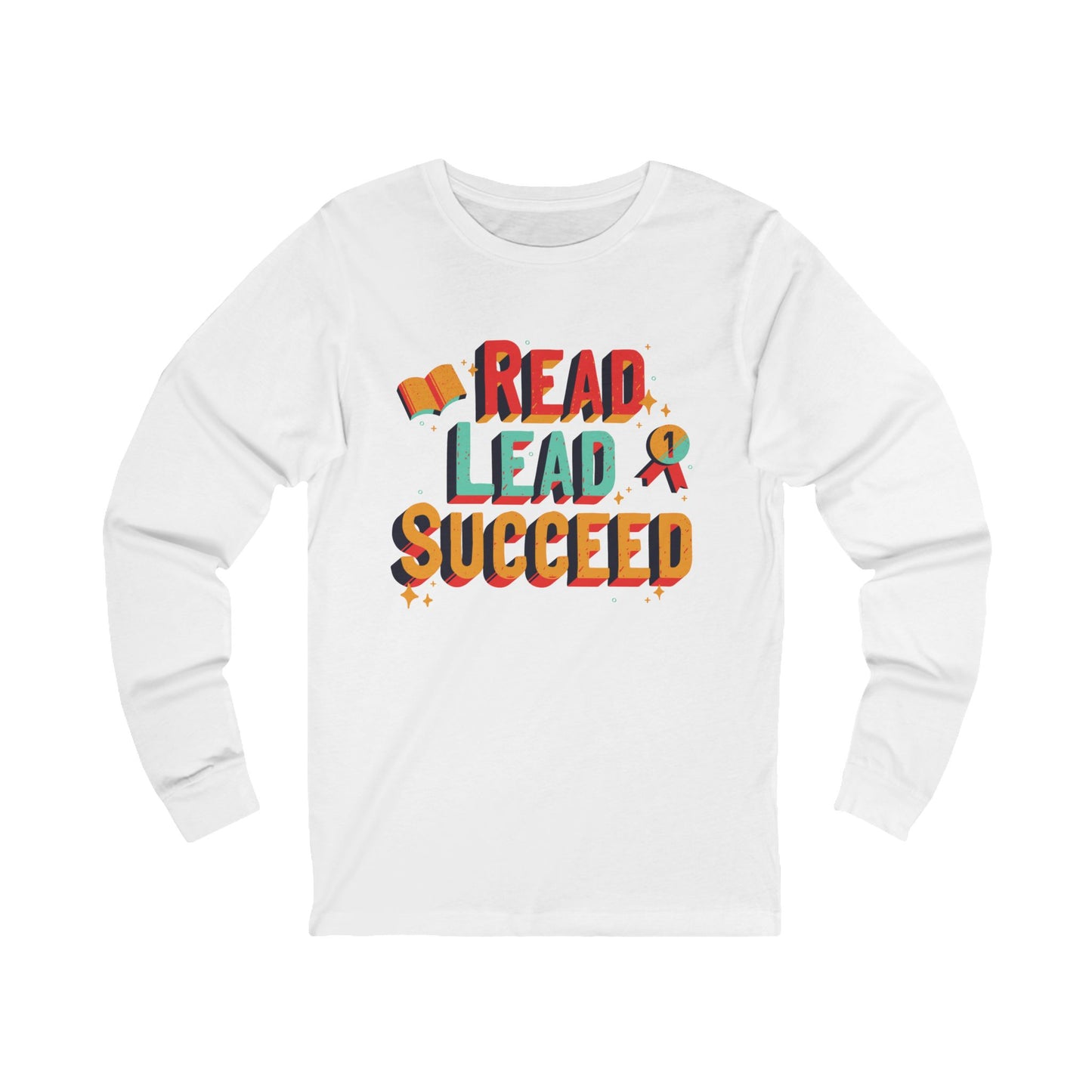 Read Lead Succeed Long Sleeve Tee — Inspirational Teacher/Literacy Shirt