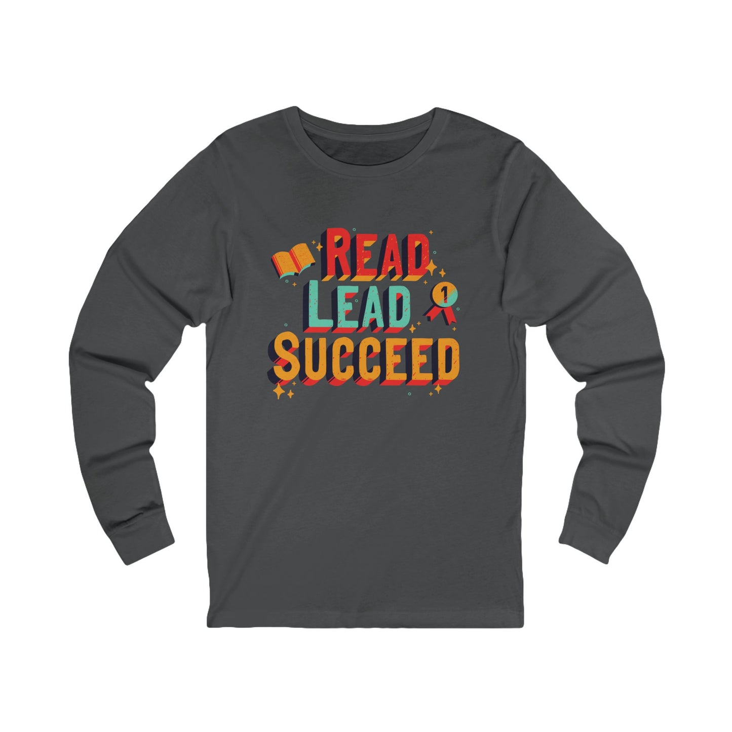 Read Lead Succeed Long Sleeve Tee — Inspirational Teacher/Literacy Shirt