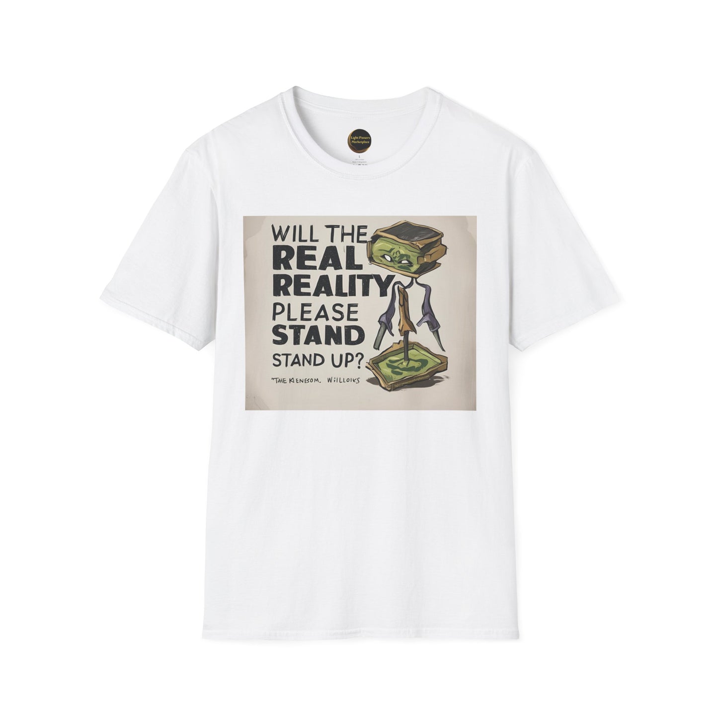 Unisex T-Shirt featuring “WILL THE REAL REALITY PLEASE STAND UP?” text and a surreal green-goo creature design from the Light Passers Love and Peace Collection.