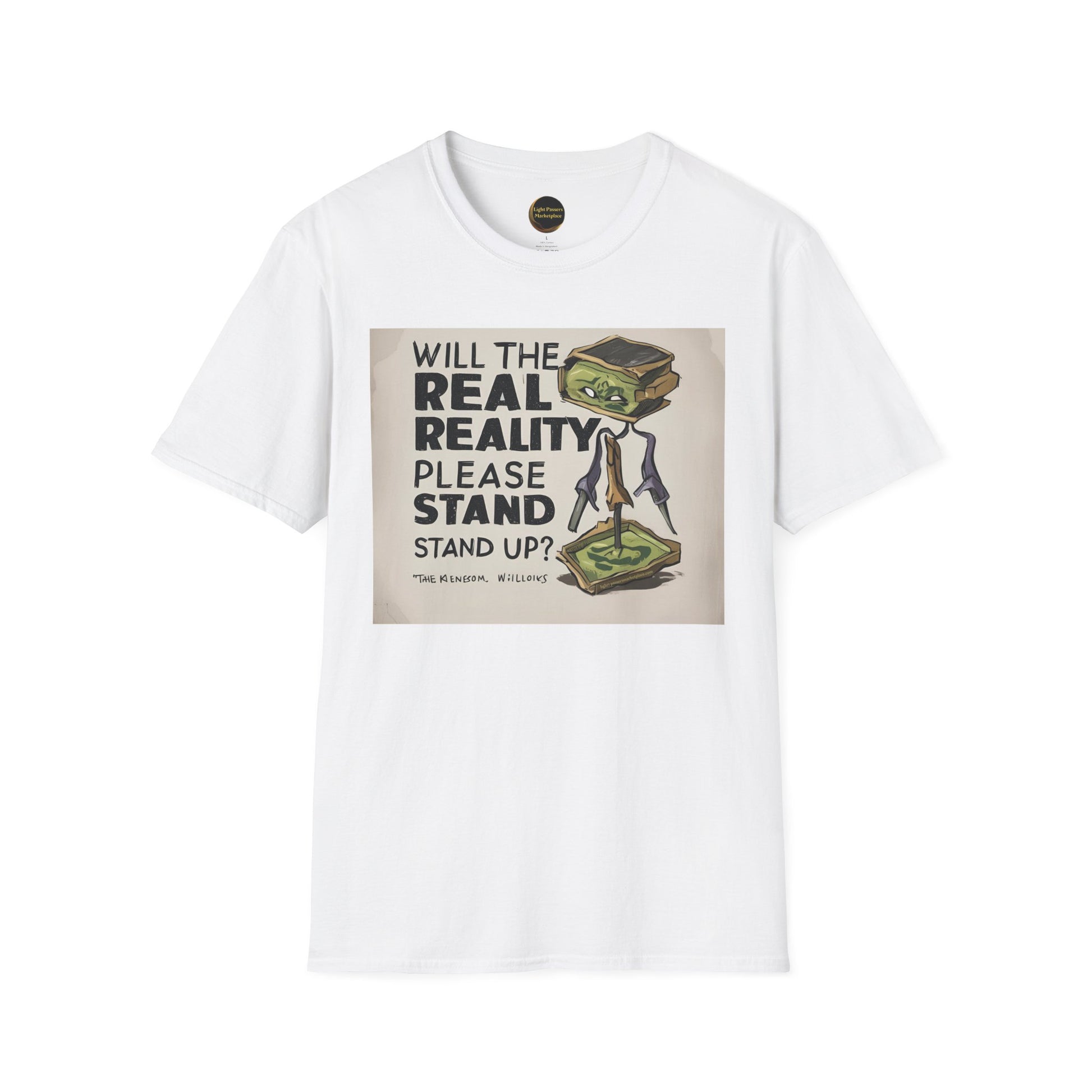 Unisex T-Shirt featuring “WILL THE REAL REALITY PLEASE STAND UP?” text and a surreal green-goo creature design from the Light Passers Love and Peace Collection.
