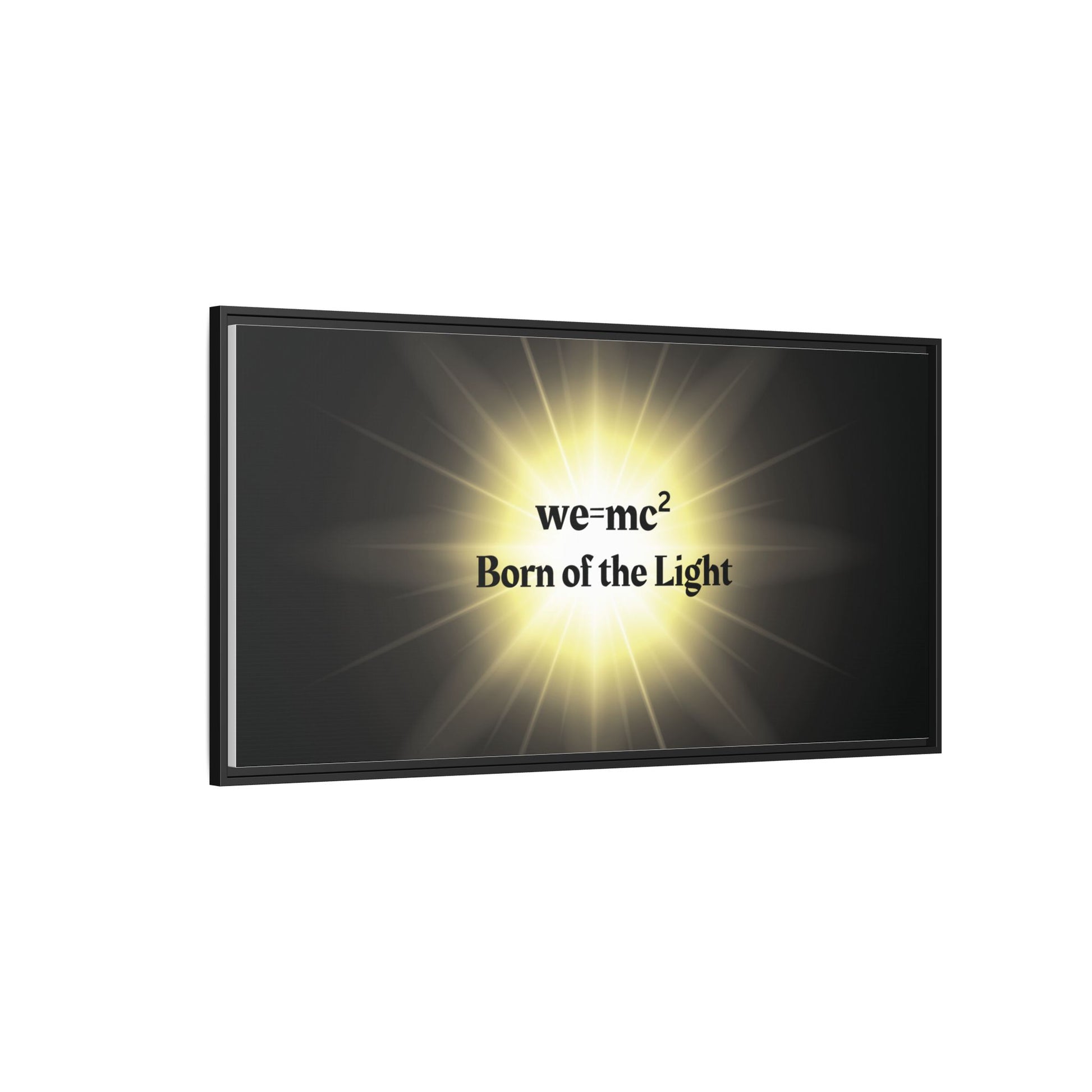 Inspirational Framed Canvas Art - we=mc² Born of the Light: A matte canvas with motivational text, perfect for science enthusiasts and uplifting spaces.