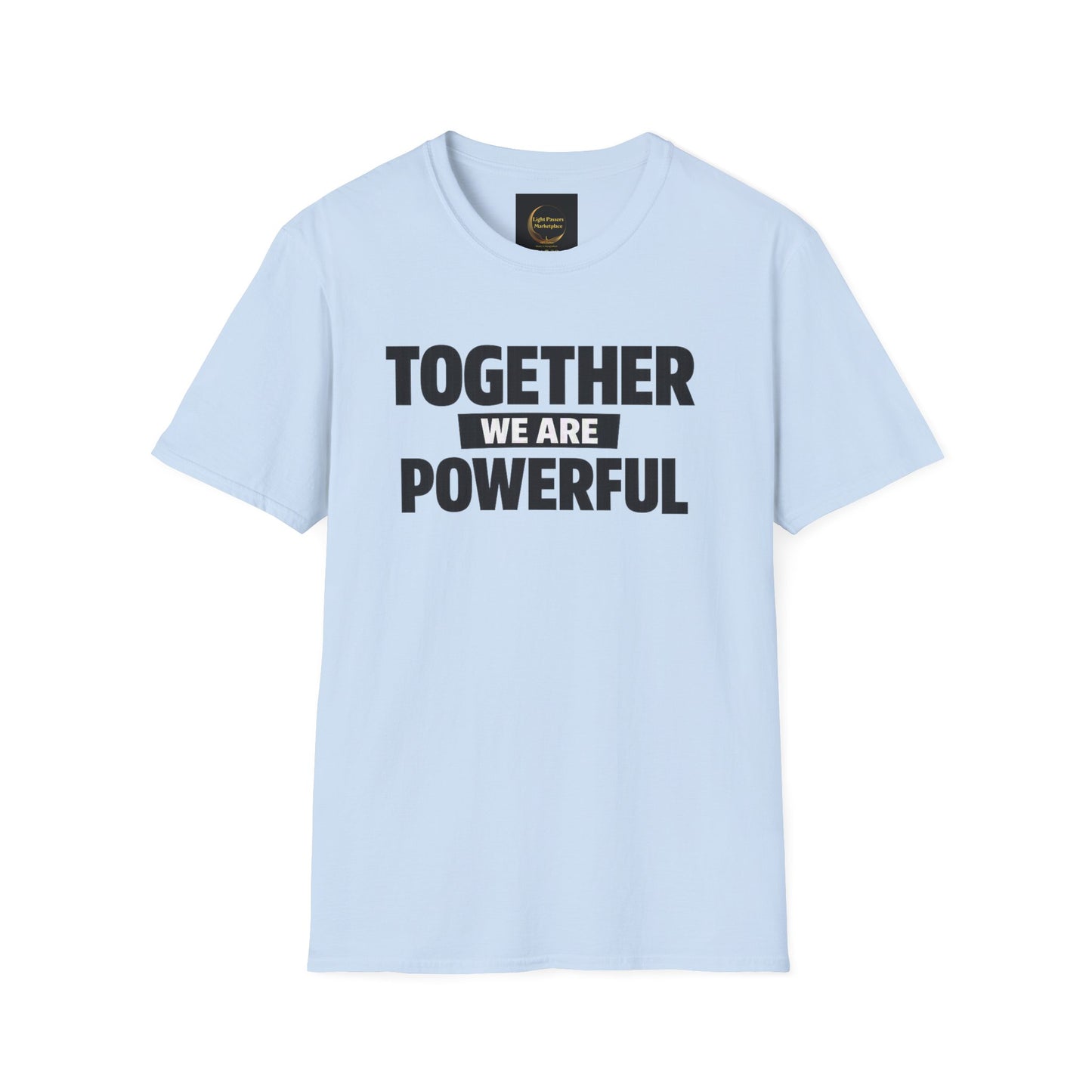 Together We Are Powerful T-Shirt — Empowerment Graphic Tee