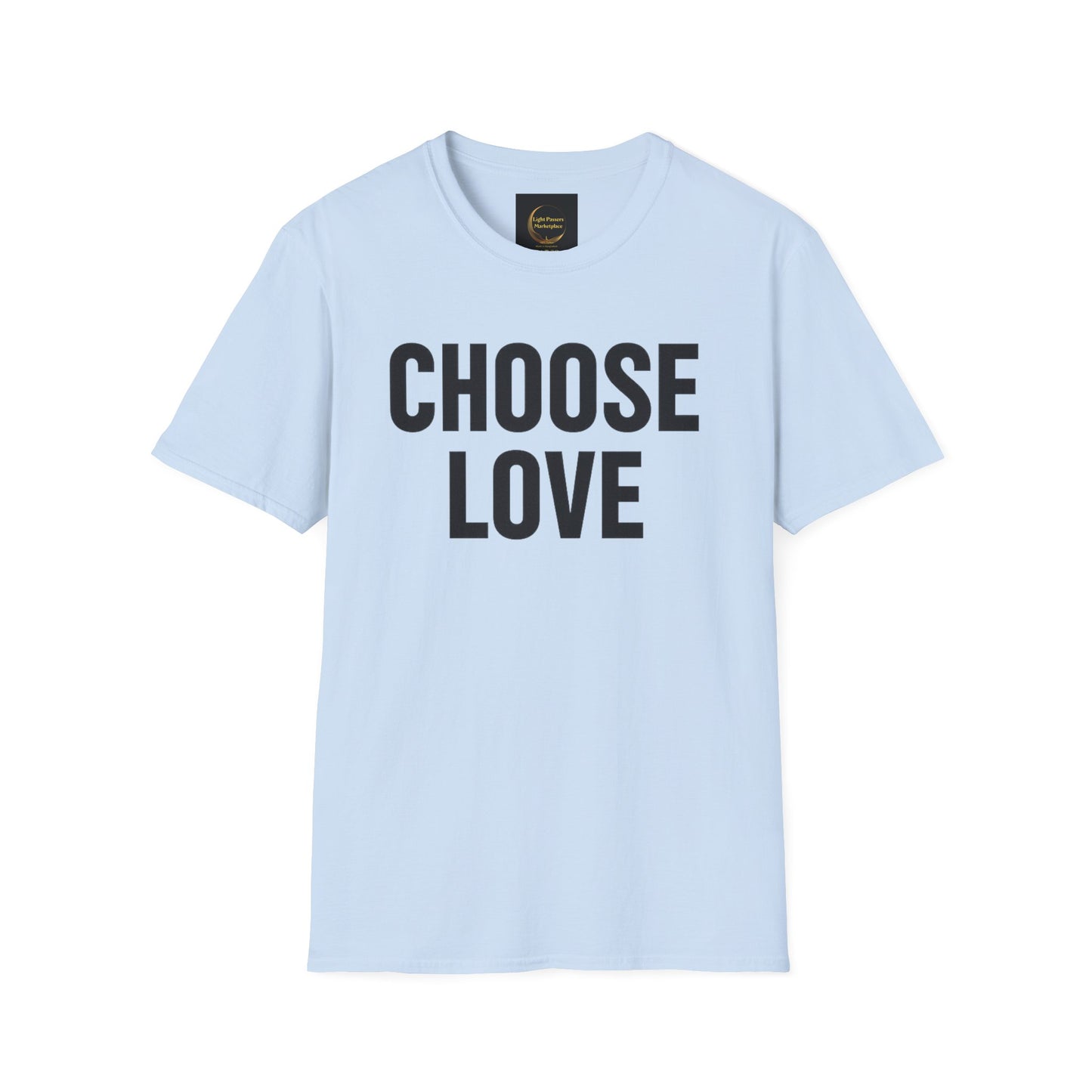 Choose Love Adult Unisex T-Shirt — Bold  Inspirational