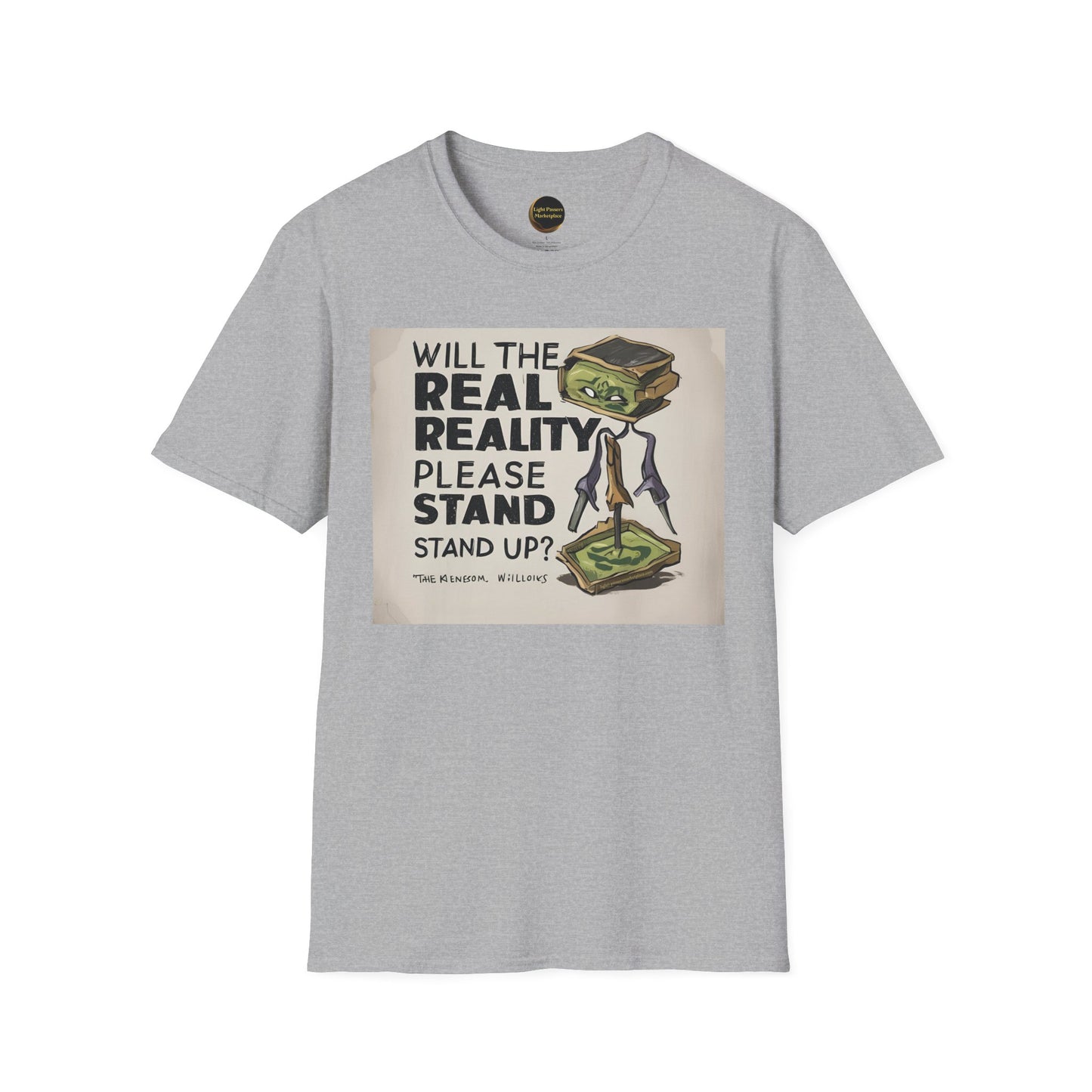 Light-gray T-shirt featuring a quirky slime sandwich cartoon and bold text: WILL THE REAL REALITY PLEASE STAND UP? from the Unisex T-Shirt - Will the Real Reality Please Stand Up Adult Love and Peace Collection.