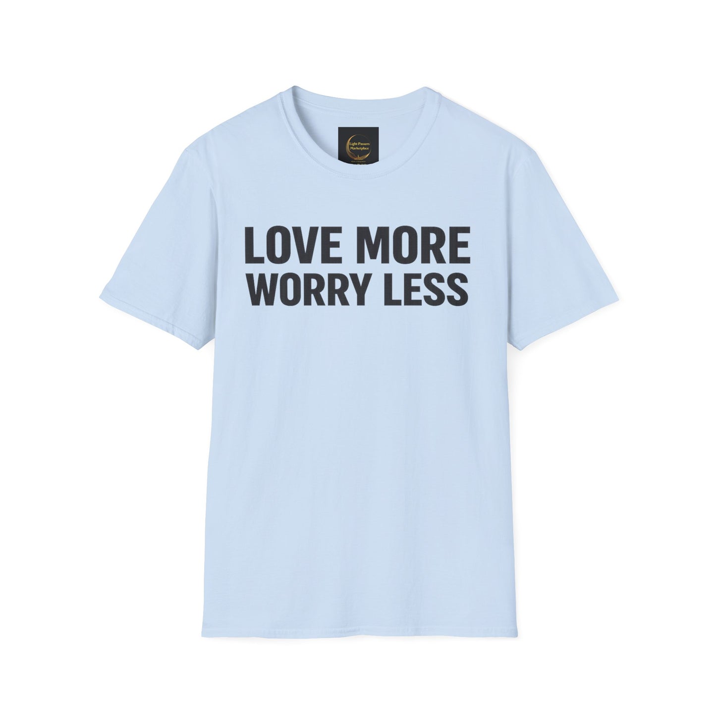 Love More Worry Less Adult Unisex T-Shirt — Positive Message Tee for Everyday Comfort